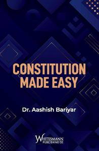 Constitution Made Easy, 1st Edition 2025 - By Dr. Aashish Bariyar